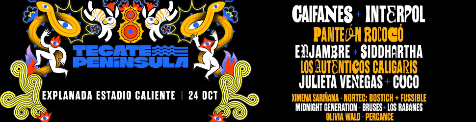 Tecate Península: Caifanes, Interpol, Pantéon Rococó y más, 24 de octubre en Explanada Estadio Caliente